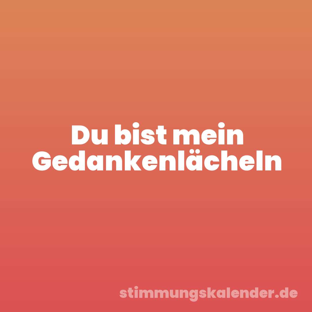 Du bist mein Gedankenlächeln