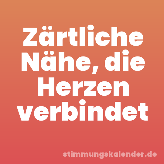 Zärtliche Nähe, die Herzen verbindet