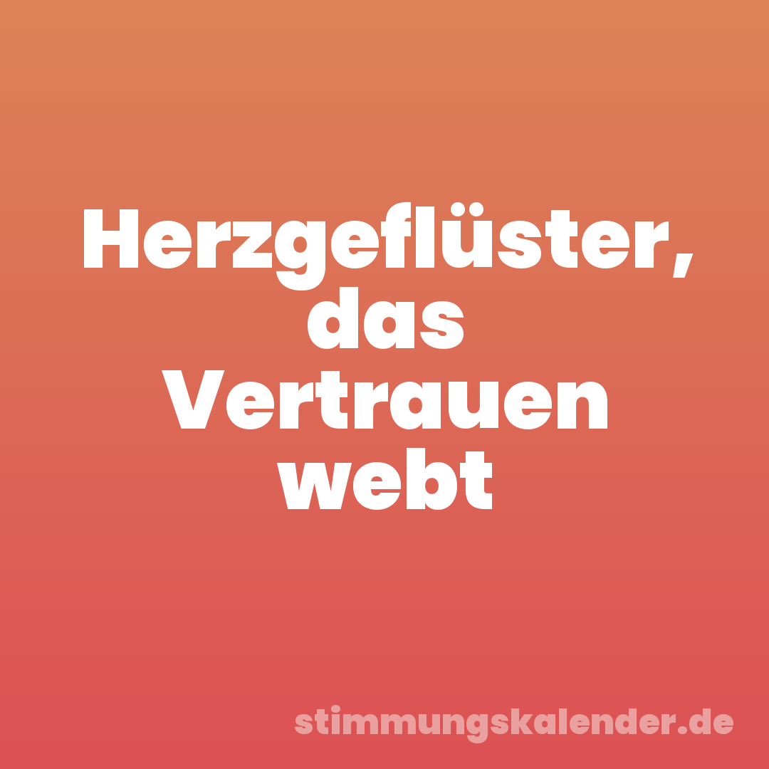 Herzgeflüster, das Vertrauen webt