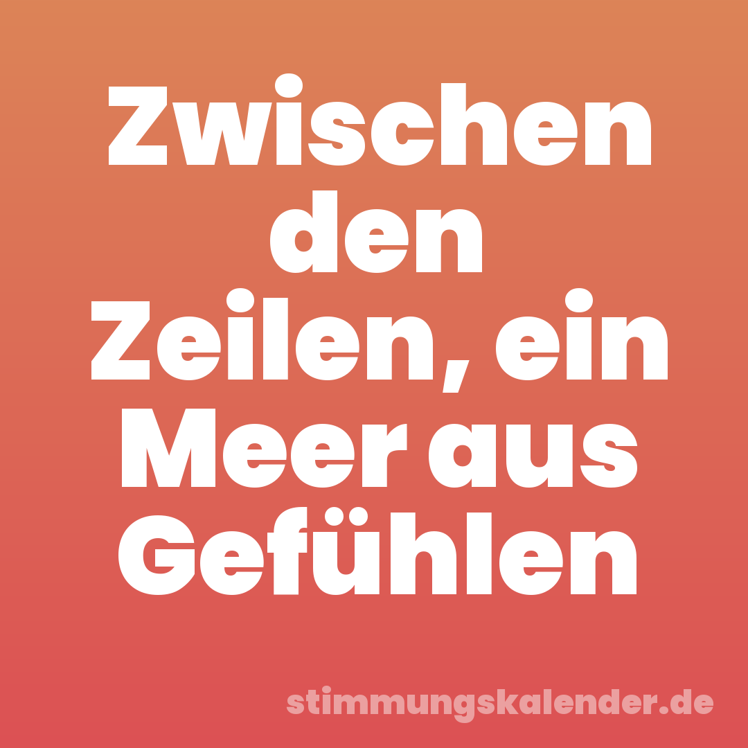 Zwischen den Zeilen, ein Meer aus Gefühlen