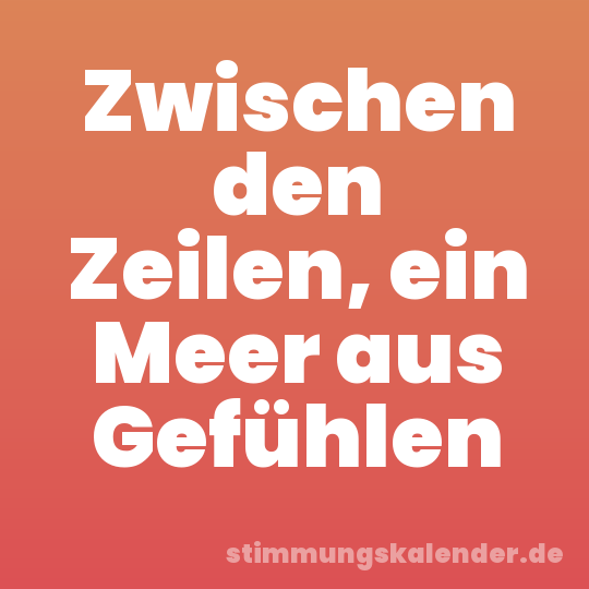 Zwischen den Zeilen, ein Meer aus Gefühlen