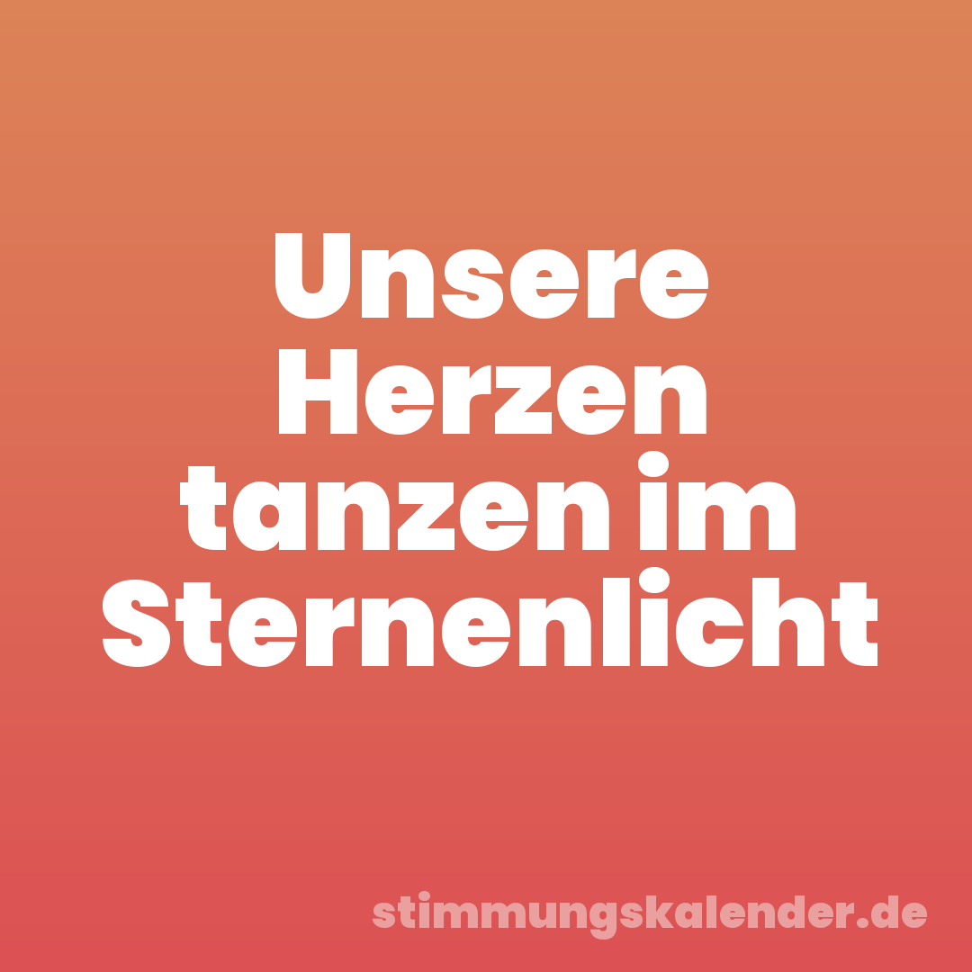Unsere Herzen tanzen im Sternenlicht