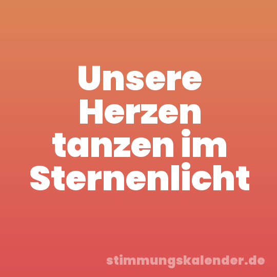 Unsere Herzen tanzen im Sternenlicht