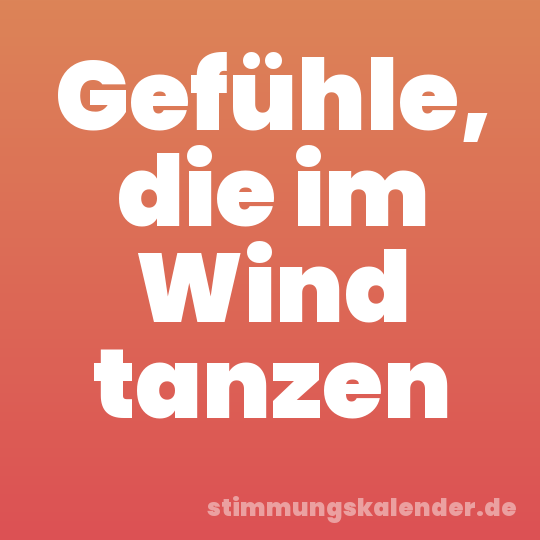 Gefühle, die im Wind tanzen