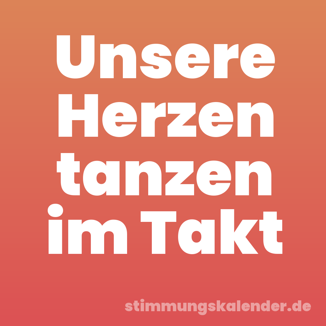 Unsere Herzen tanzen im Takt