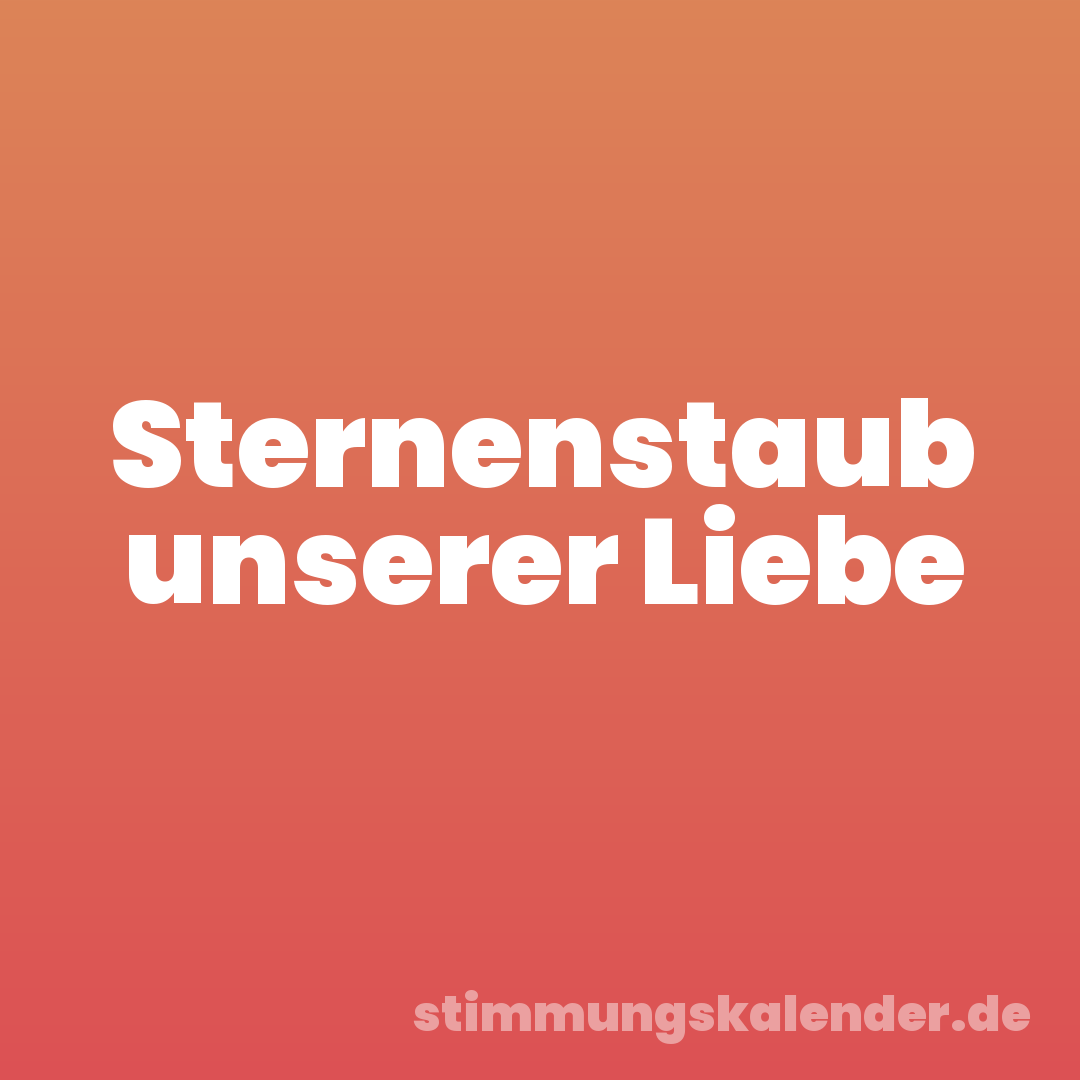 Sternenstaub unserer Liebe