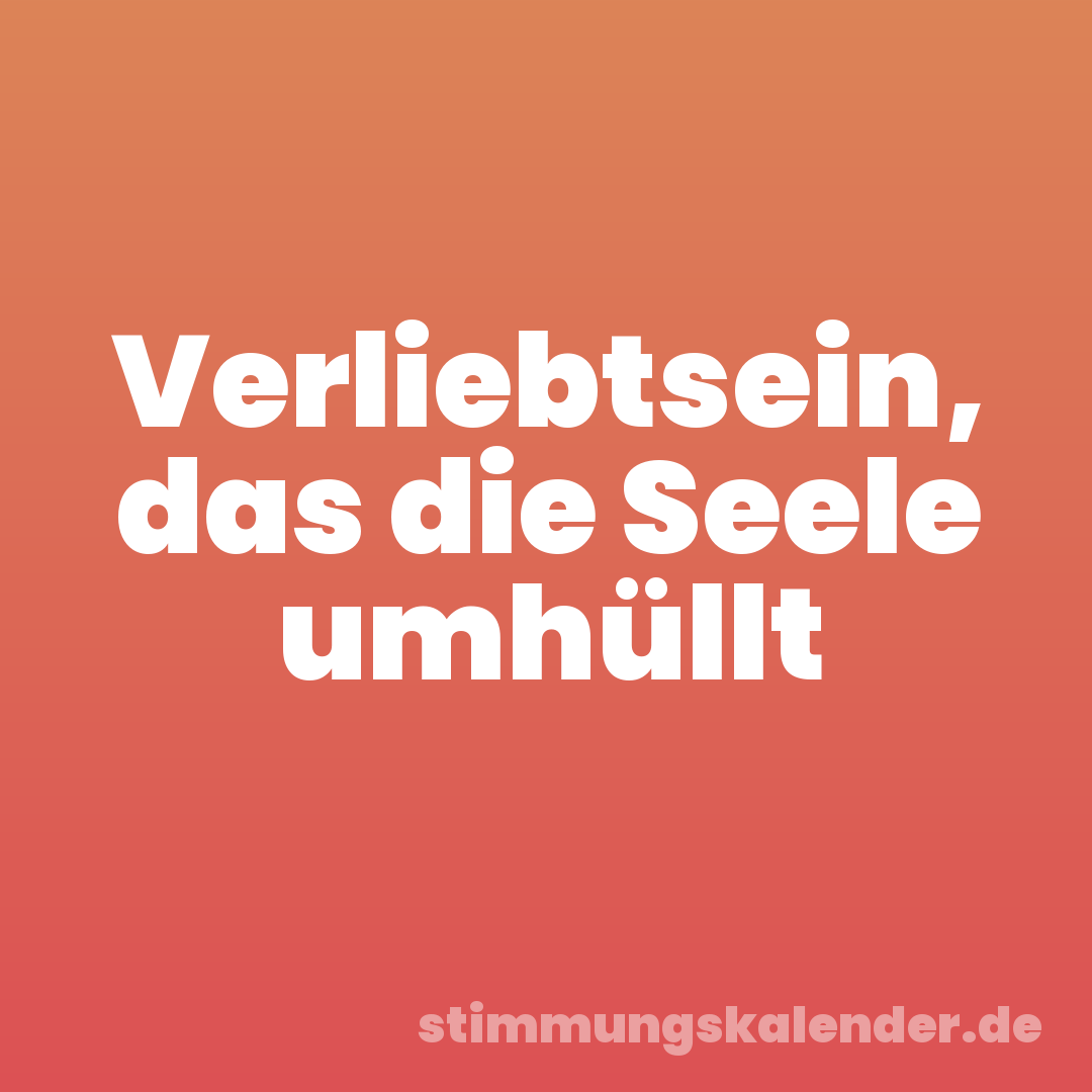 Verliebtsein, das die Seele umhüllt