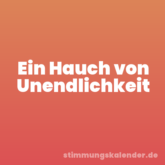 Ein Hauch von Unendlichkeit