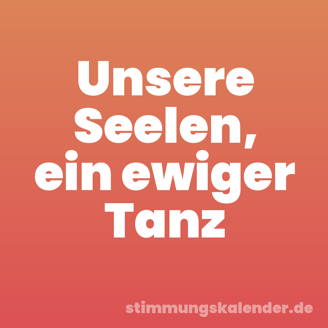 Unsere Seelen, ein ewiger Tanz