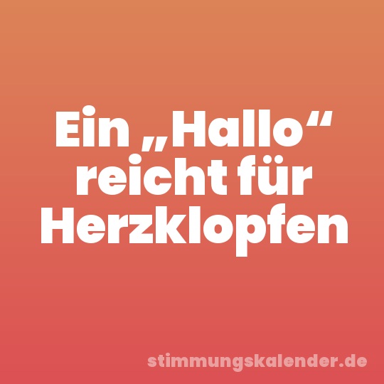 Ein „Hallo“ reicht für Herzklopfen