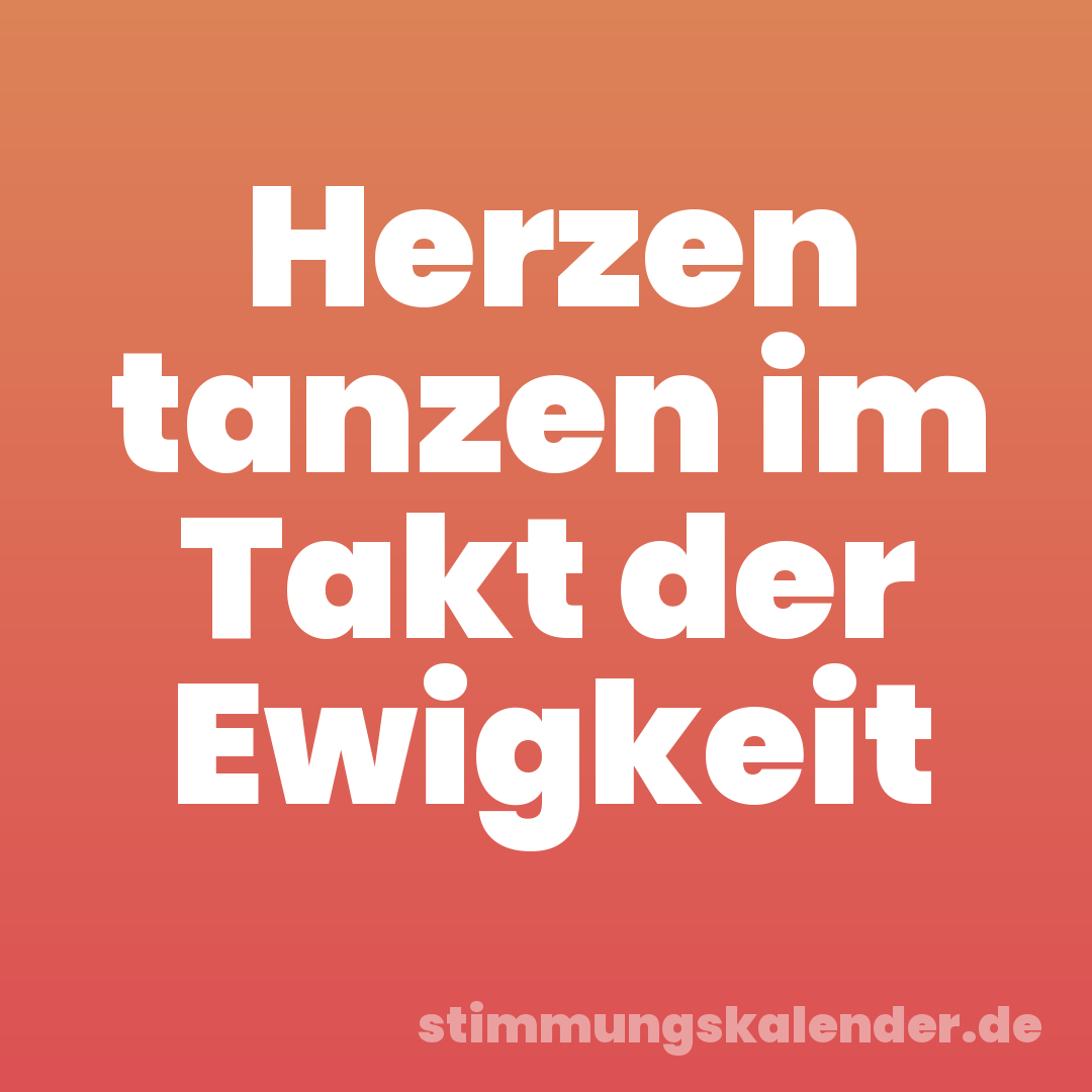 Herzen tanzen im Takt der Ewigkeit