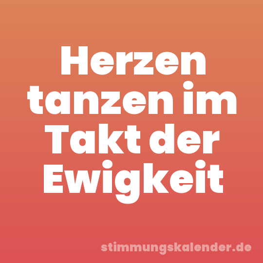 Herzen tanzen im Takt der Ewigkeit