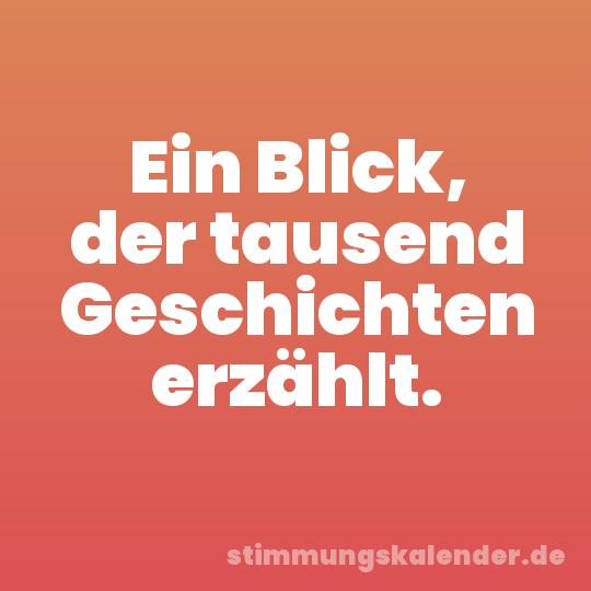 Ein Blick, der tausend Geschichten erzählt.