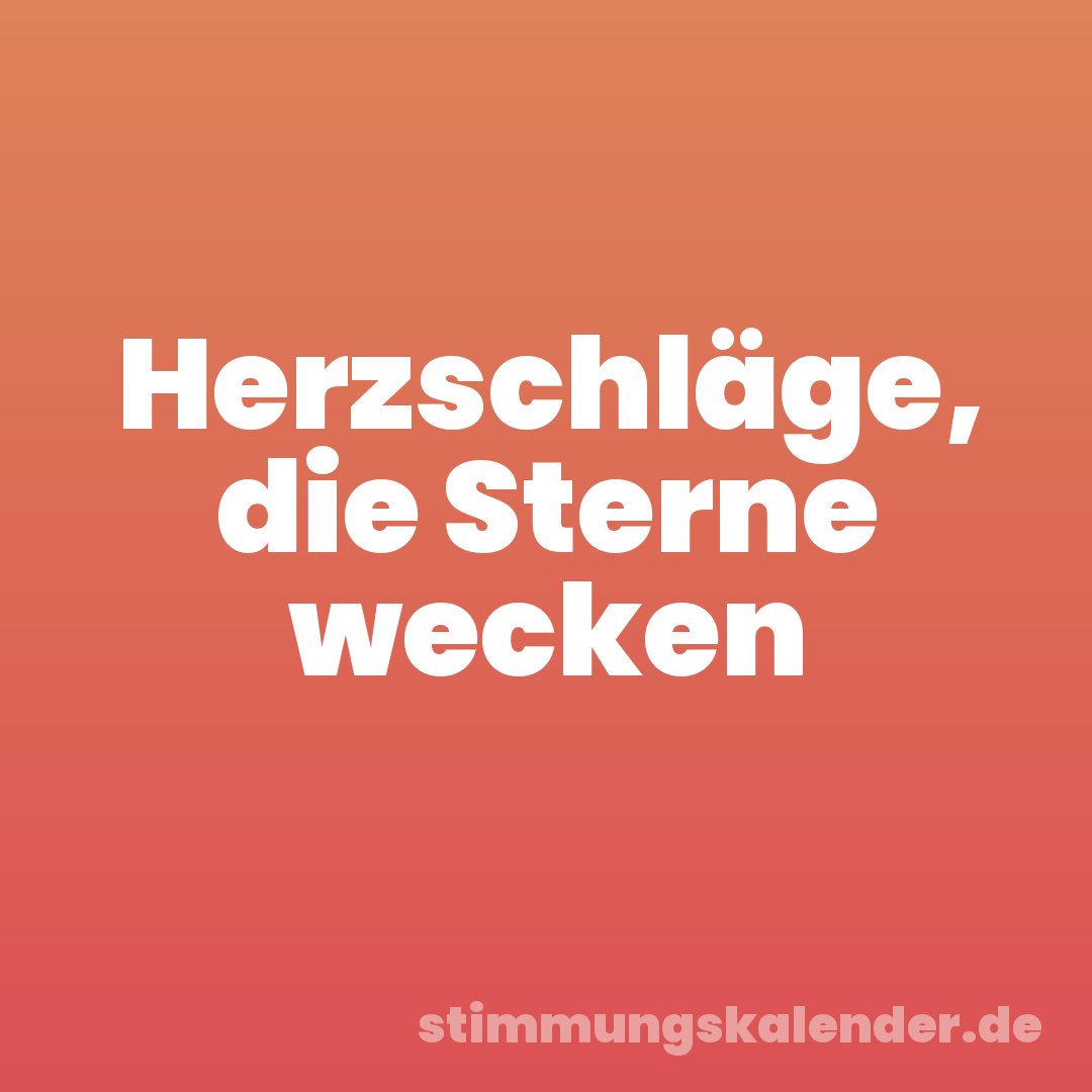 Herzschläge, die Sterne wecken