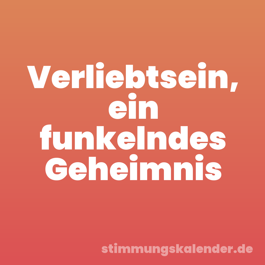 Verliebtsein, ein funkelndes Geheimnis