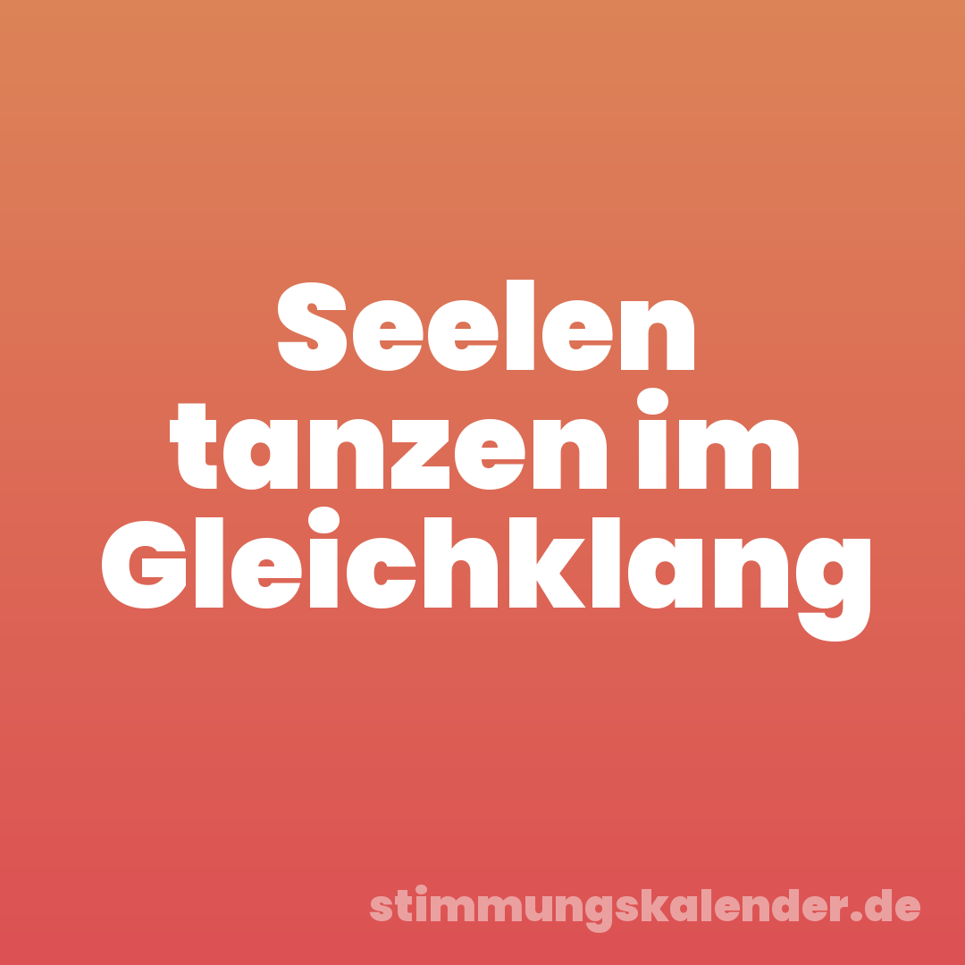 Seelen tanzen im Gleichklang