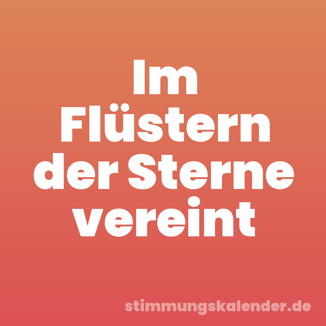 Im Flüstern der Sterne vereint