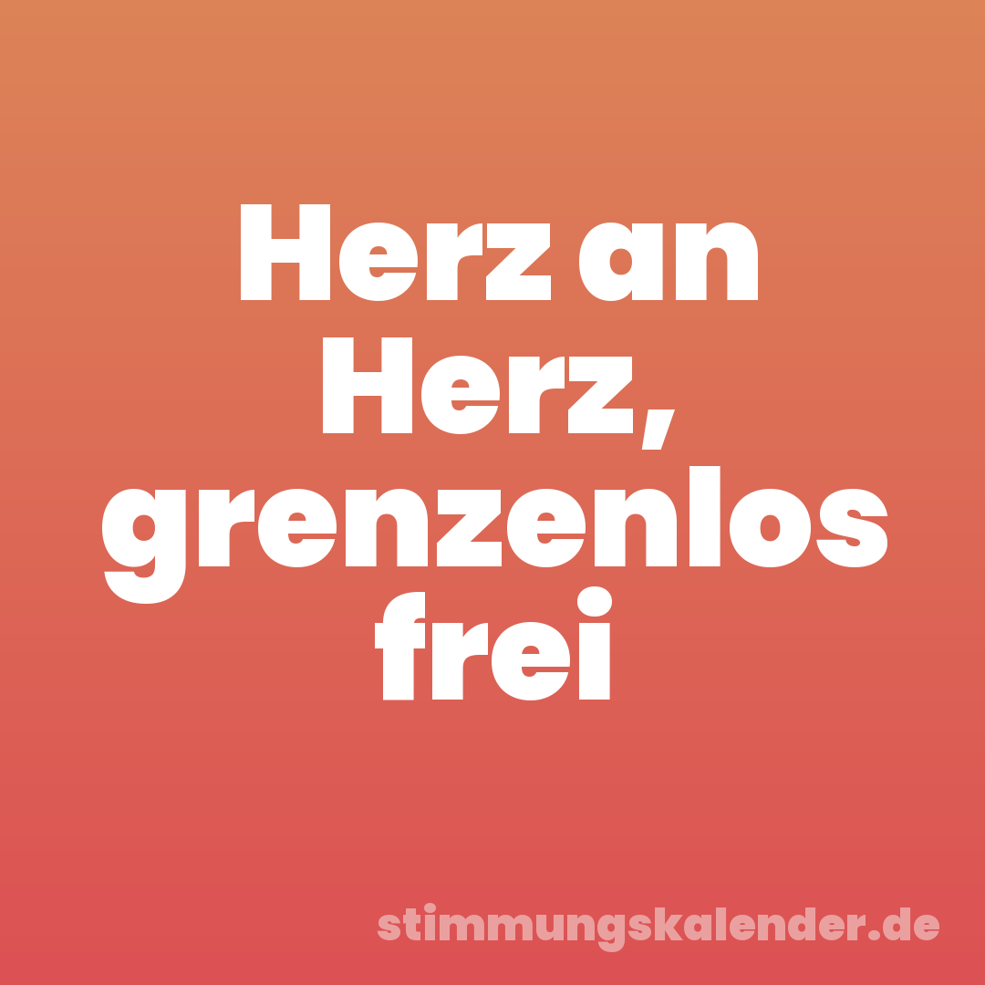 Herz an Herz, grenzenlos frei