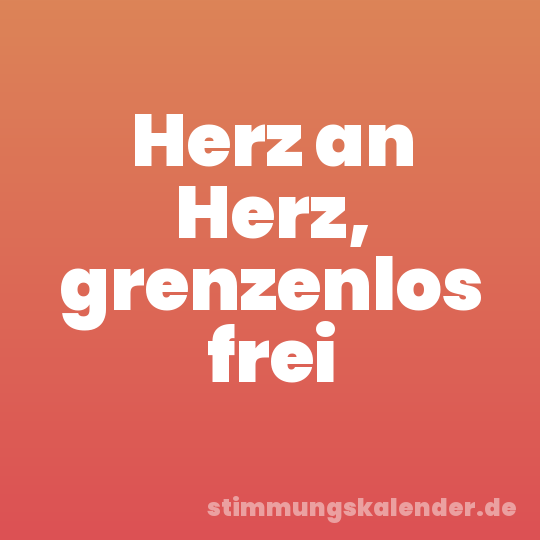 Herz an Herz, grenzenlos frei