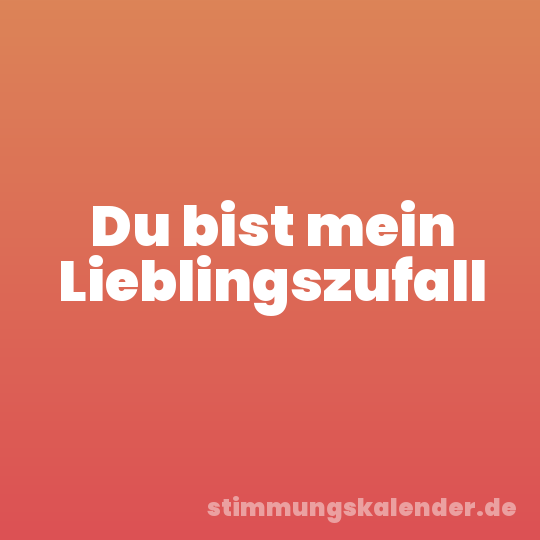 Du bist mein Lieblingszufall