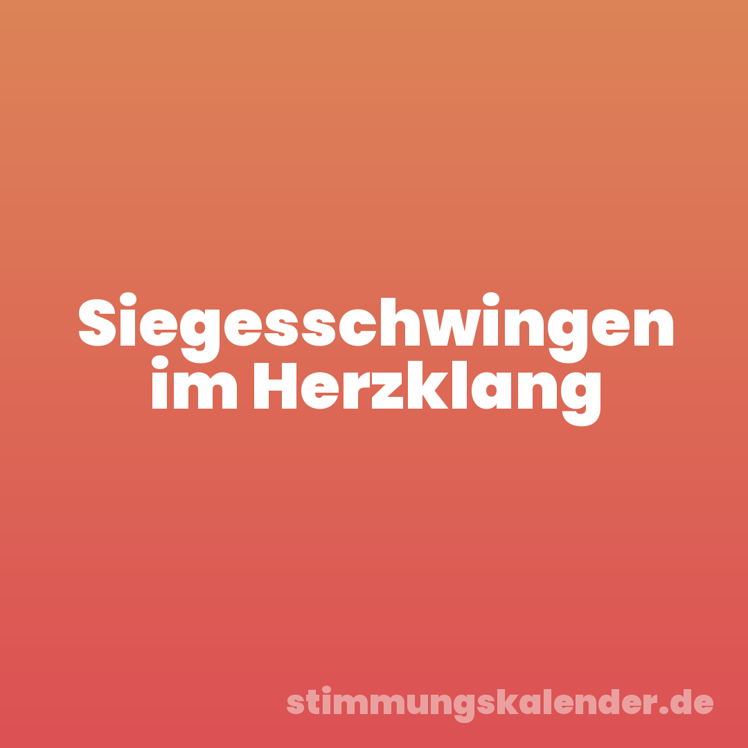 Siegesschwingen im Herzklang