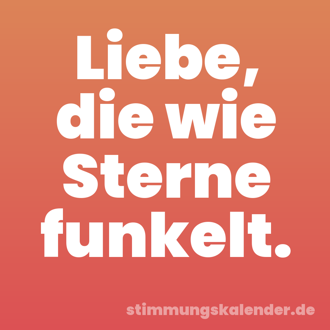 Liebe, die wie Sterne funkelt.