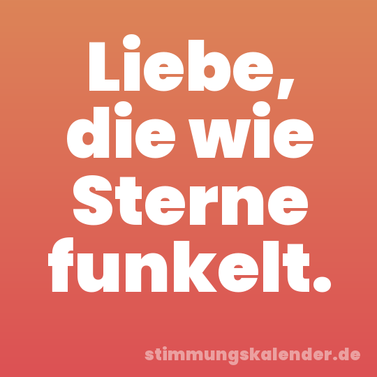 Liebe, die wie Sterne funkelt.