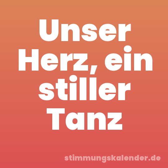 Unser Herz, ein stiller Tanz