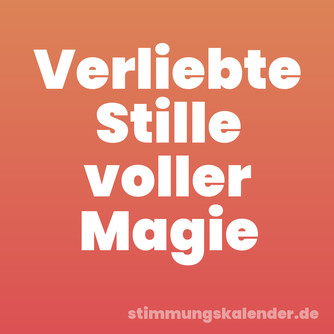 Verliebte Stille voller Magie