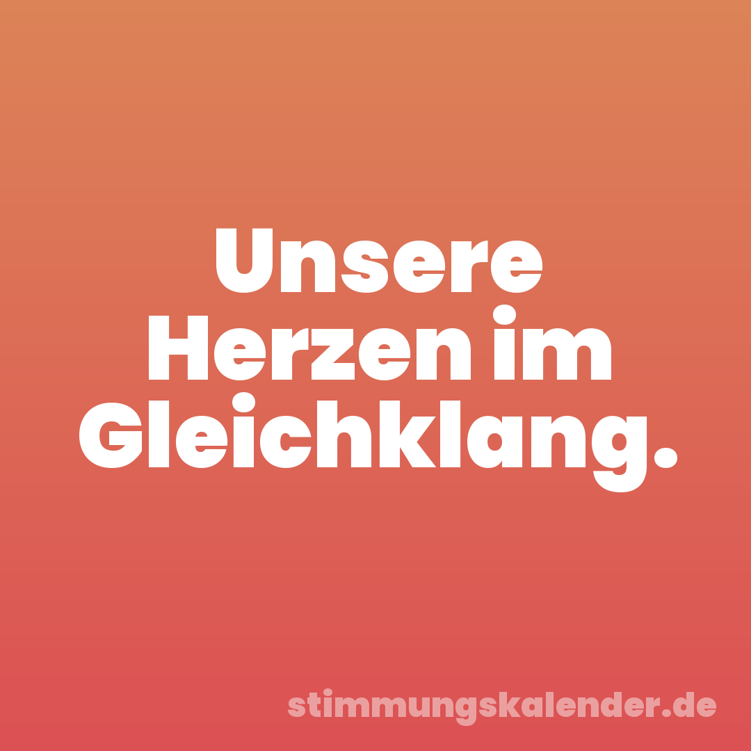 Unsere Herzen im Gleichklang.