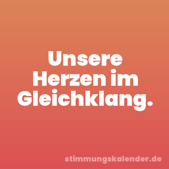 Unsere Herzen im Gleichklang.