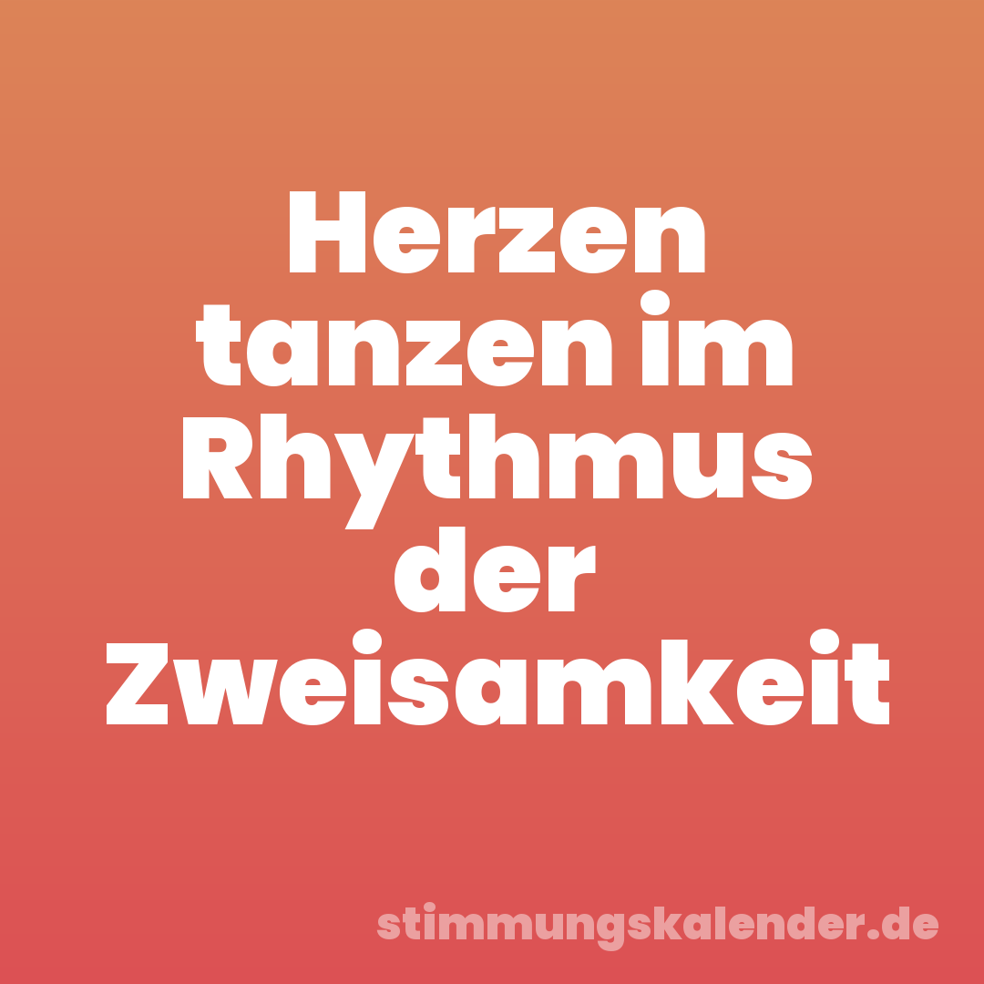 Herzen tanzen im Rhythmus der Zweisamkeit