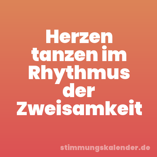 Herzen tanzen im Rhythmus der Zweisamkeit