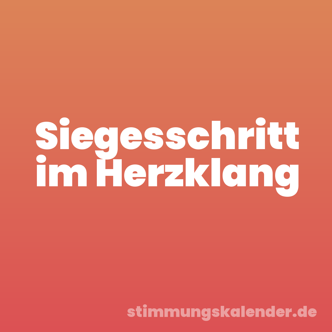 Siegesschritt im Herzklang