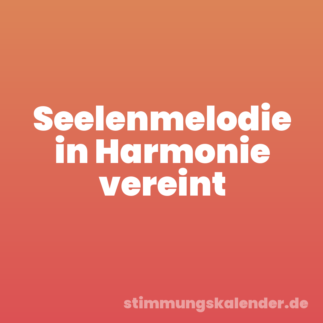 Seelenmelodie in Harmonie vereint