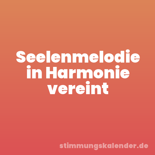 Seelenmelodie in Harmonie vereint