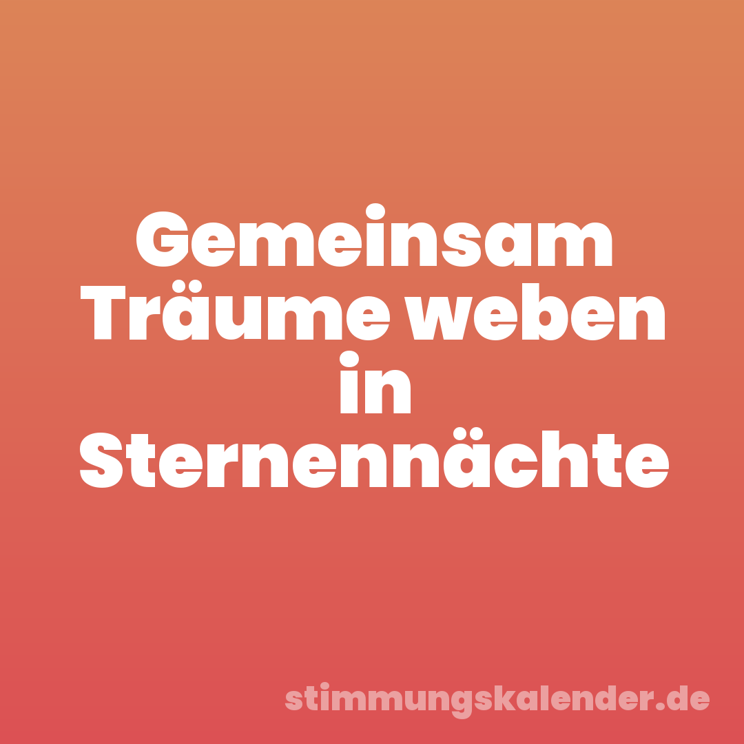 Gemeinsam Träume weben in Sternennächte