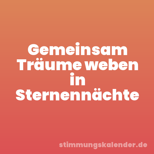 Gemeinsam Träume weben in Sternennächte