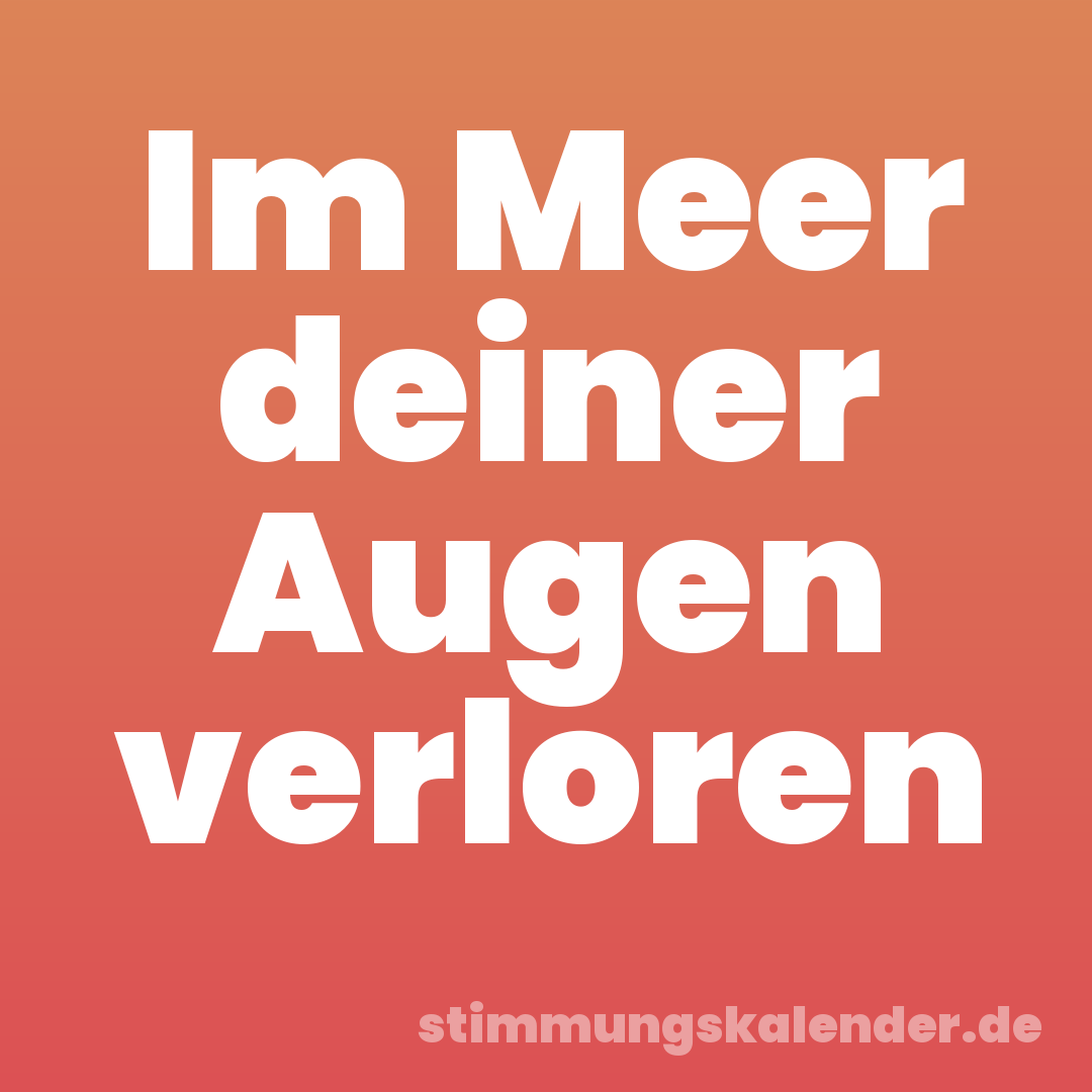Im Meer deiner Augen verloren