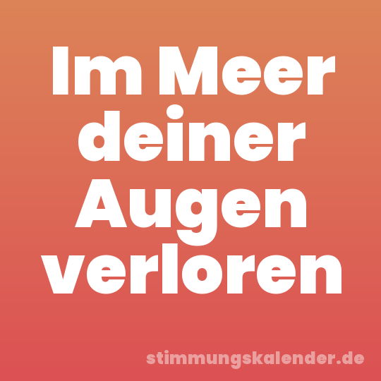 Im Meer deiner Augen verloren