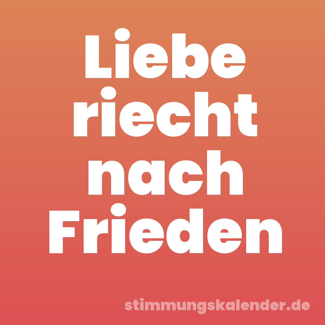 Liebe riecht nach Frieden