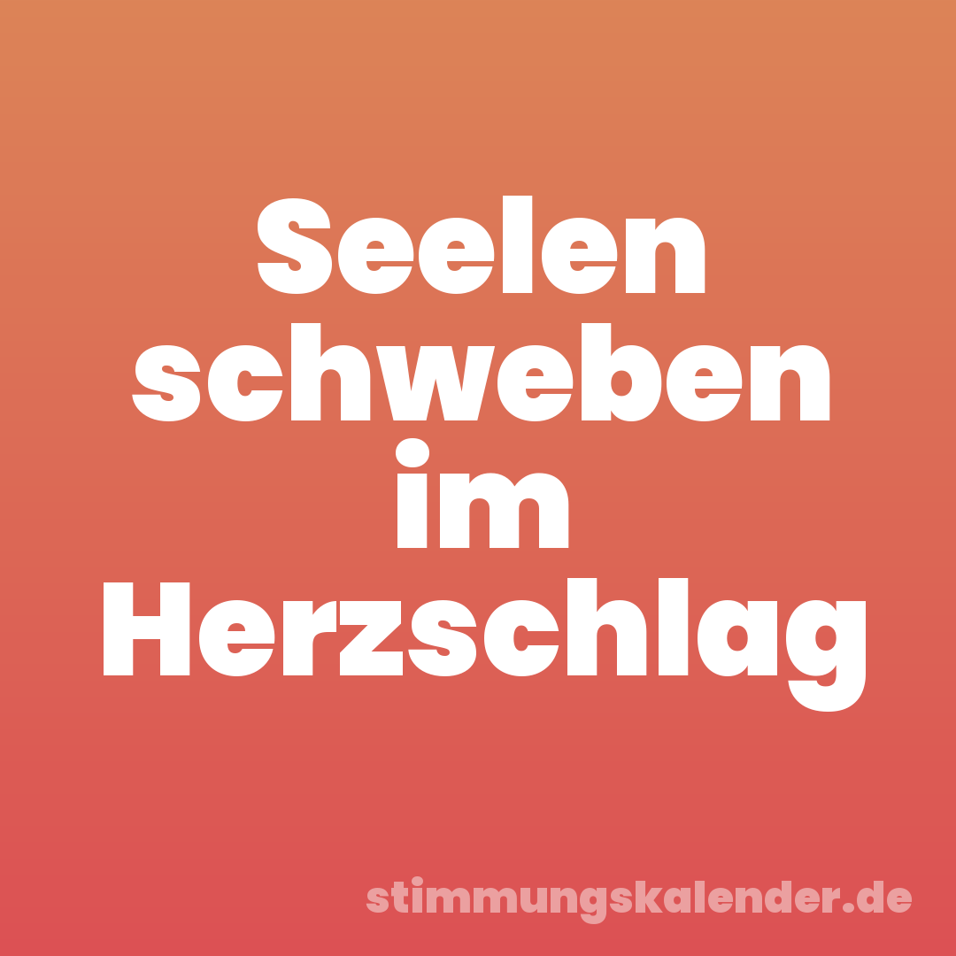 Seelen schweben im Herzschlag