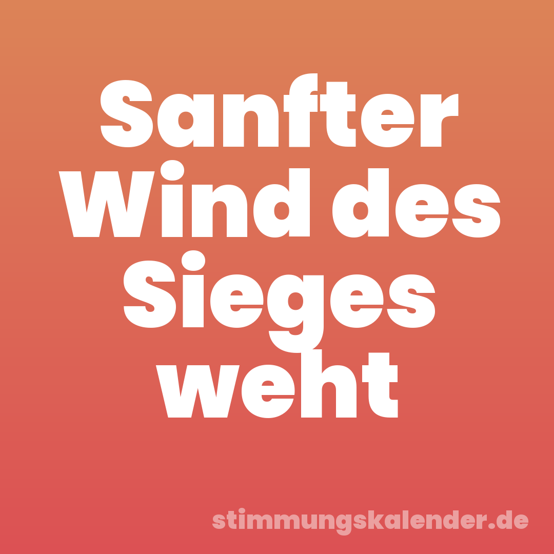 Sanfter Wind des Sieges weht