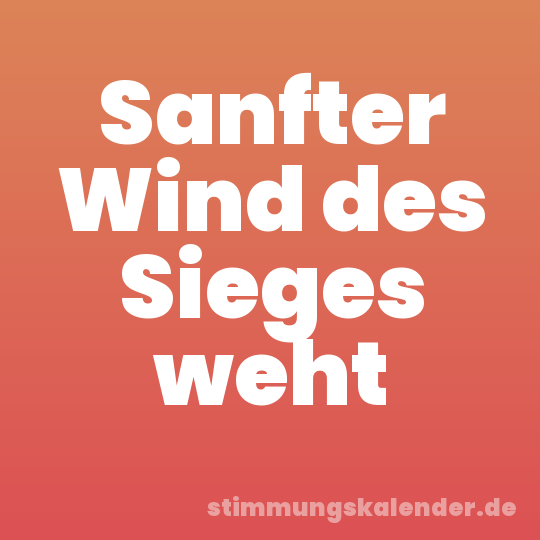 Sanfter Wind des Sieges weht