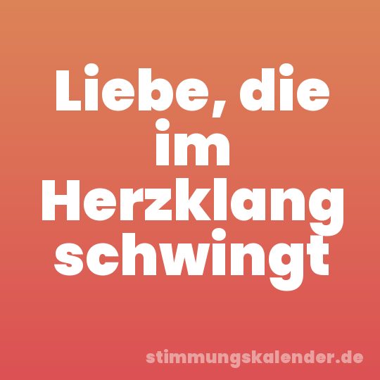 Liebe, die im Herzklang schwingt