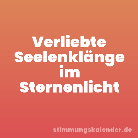 Verliebte Seelenklänge im Sternenlicht