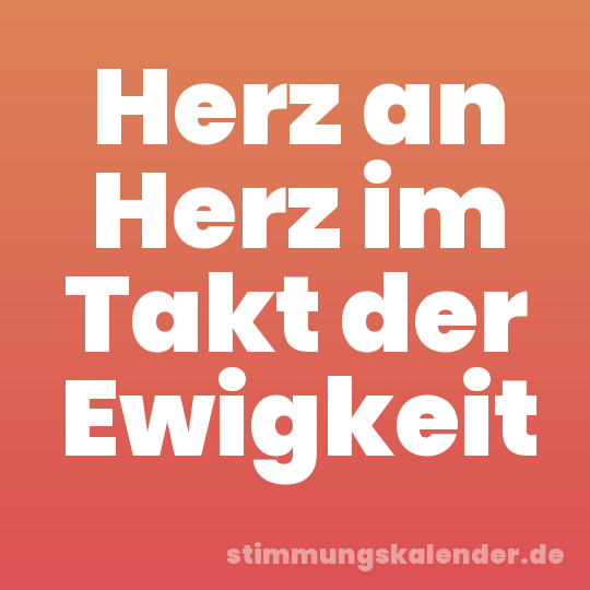 Herz an Herz im Takt der Ewigkeit