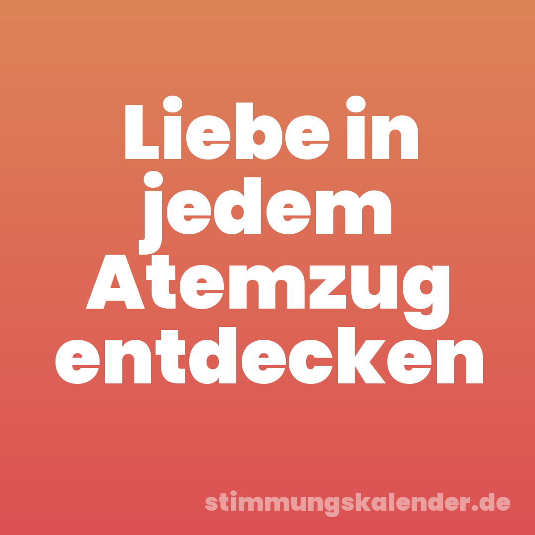 Liebe in jedem Atemzug entdecken