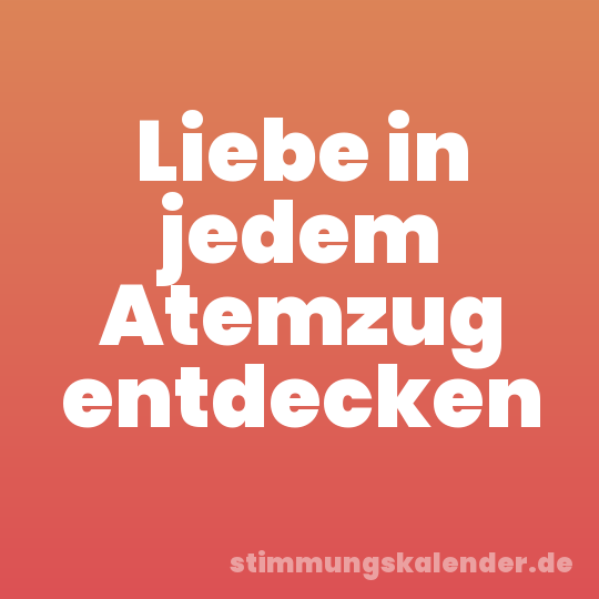 Liebe in jedem Atemzug entdecken