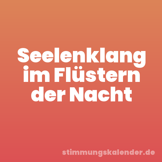 Seelenklang im Flüstern der Nacht